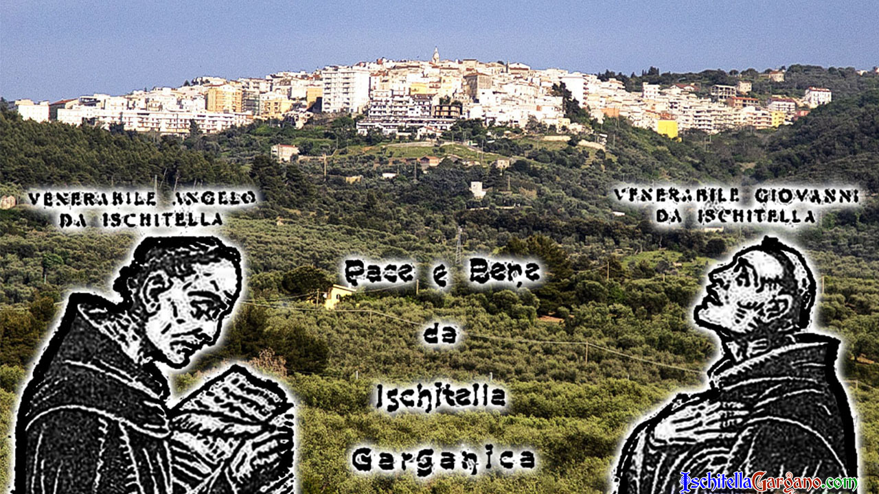Ischitella, beati Angelo e Giovanni, uomini di santità nati e vissuti in questa terra Ischitella, beati Angelo e Giovanni, uomini di santità nati e vissuti in questa terra