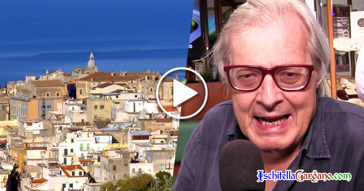 Sgarbi: “Sono un pugliese d’adozione, vorrei vedere Ischitella e il Lago di Varano” Vittorio Sgarbi